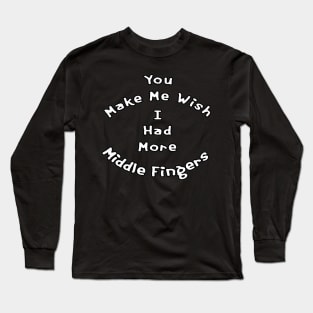 More Middle Fingers Long Sleeve T-Shirt